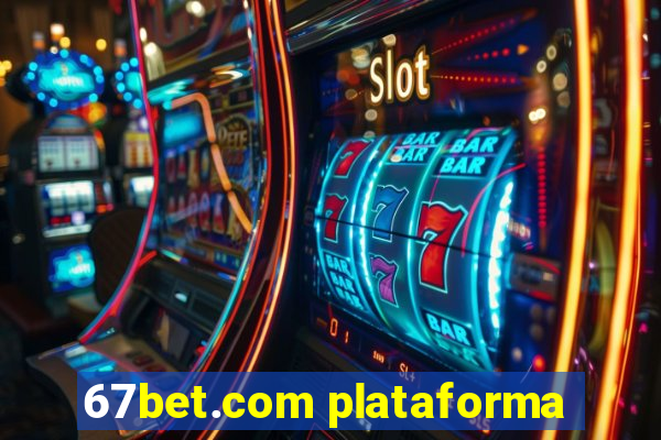 67bet.com plataforma